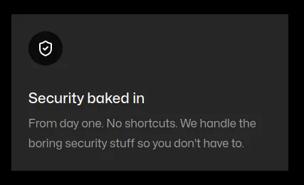 Card for Secton saying: Security baked in. From day one. No shortcuts. We handie the boring security stuff so you don't have to.